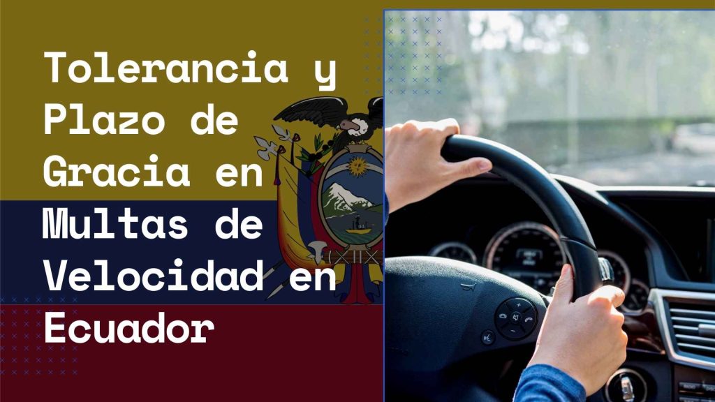 Tolerancia y Plazo de Gracia en Multas de Velocidad en Ecuador